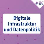Digitale Infrastruktur und Datenpolitik